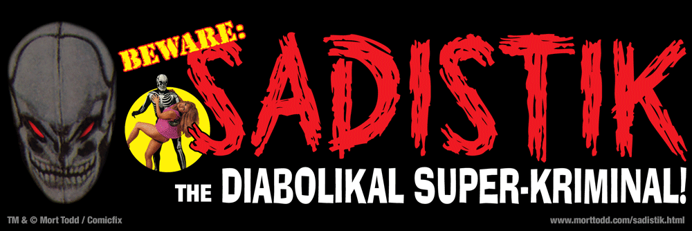 The International Diabolikal Super-Kriminal The Many Aliases of SADISTIK